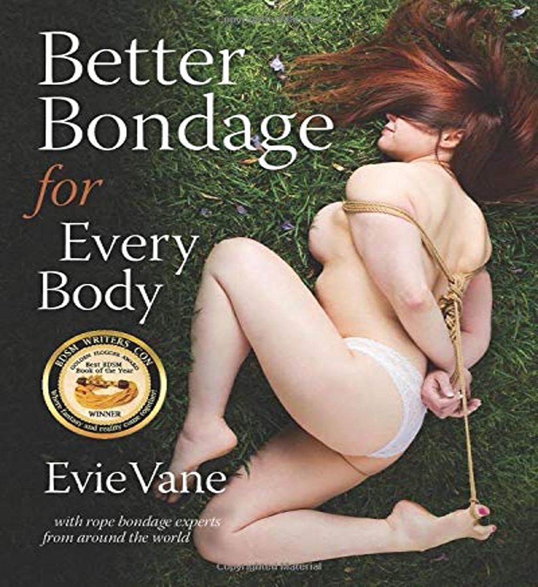 Better Bondage for Every Body: With Rope Bondage Experts From Around the